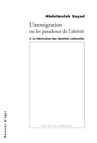 L’immigration ou les paradoxes de l’altérité. Tome III